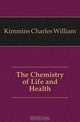 The Chemistry of Life and Health, Kimmins Charles William 