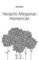Heracliti Allegoriae Homericae, Heraclitus 