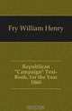 Republican "Campaign" Text-Book, for the Year 1860, Fry William Henry 