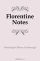Florentine Notes, Huntington Henry Greenough 