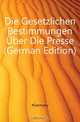 Die Gesetzlichen Bestimmungen Uber Die Presse (German Edition), Germany 