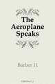 The Aeroplane Speaks, Barber H 