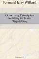 Governing Principles Relating to Train Dispatching, Forman Harry Willard 