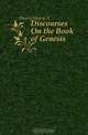 Discourses On the Book of Genesis, Henry Henry A. 
