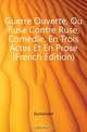 Guerre Ouverte, Ou Ruse Contre Ruse, Comedie, En Trois Actes Et En Prose (French Edition), Dumaniant 