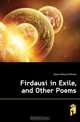 Firdausi in Exile, and Other Poems, Gosse Edmund William 