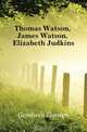 Thomas Watson, James Watson, Elizabeth Judkins, Goodwin Gordon 
