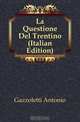 La Questione Del Trentino (Italian Edition), Gazzoletti Antonio 
