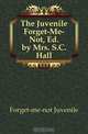 The Juvenile Forget-Me-Not, Ed. by Mrs. S.C. Hall, Forget-me-not Juvenile 