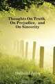 Thoughts On Truth, On Prejudice, and On Sincerity, Holland John 