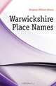 Warwickshire Place Names, Duignan William Henry 
