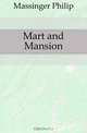Mart and Mansion, Massinger Philip 