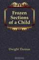 Frozen Sections of a Child, Dwight Thomas 