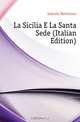 La Sicilia E La Santa Sede (Italian Edition), Galeotti Melchiorre 