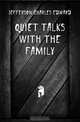 Quiet Talks with the Family, Charles Edward Jefferson 