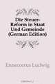 Die Steuer-Reform in Staat Und Gemeinde (German Edition), Enneccerus Ludwig 