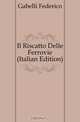 Il Riscatto Delle Ferrovie (Italian Edition), Gabelli Federico 