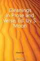 Gleanings in Prose and Verse, Ed. by S. Moon, Gleanings 