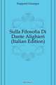 Sulla Filosofia Di Dante Alighieri (Italian Edition), Frapporti Giuseppe 