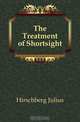 The Treatment of Shortsight, Julius Hirschberg 