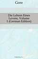 Die Lehren Eines Levens, Volume 1 (German Edition), Gore 