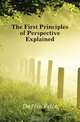The First Principles of Perspective Explained, Duffin Felix 