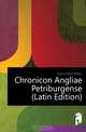 Chronicon Angliae Petriburgense (Latin Edition), Giles John Allen 