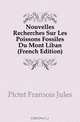 Nouvelles Recherches Sur Les Poissons Fossiles Du Mont Liban (French Edition), Pictet Francois Jules 