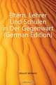 Eltern, Lehrer Und Schulen in Der Gegenwart (German Edition), Munch Wilhelm 