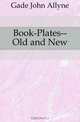 Book-Plates--Old and New, Gade John Allyne 