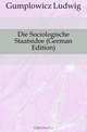 Die Sociologische Staatsidee (German Edition), Gumplowicz Ludwig 