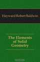 The Elements of Solid Geometry, Hayward Robert Baldwin 