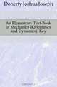 An Elementary Text-Book of Mechanics (Kinematics and Dynamics). Key, Doherty Joshua Joseph 