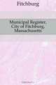 Municipal Register, City of Fitchburg, Massachusetts, Fitchburg 
