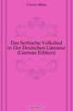 Das Serbische Volkslied in Der Deutschen Literatur (German Edition), Curcin Milan 