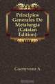 Principios Generales De Metalurgia (Catalan Edition), Guenyveau A 