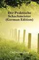 Der Praktische Schachmeister (German Edition), Dufresne Jean 