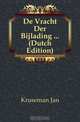 De Vracht Der Bijlading (Dutch Edition), Kruseman Jan 