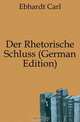 Der Rhetorische Schluss (German Edition), Ebhardt Carl 