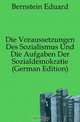 Die Voraussetzungen Des Sozialismus Und Die Aufgaben Der Sozialdemokratie (German Edition), Bernstein Eduard 