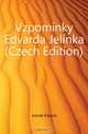 Vzpominky Edvarda Jelinka (Czech Edition), Jelinek Edvard 