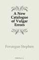 A New Catalogue of Vulgar Errors, Fovargue Stephen 