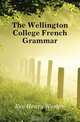The Wellington College French Grammar, Eve Henry Weston 