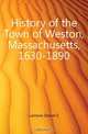 History of the Town of Weston, Massachusetts, 1630-1890, Daniel S. Lamson 