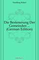 Die Bestenerung Der Gemeinden (German Edition), Friedberg Robert 