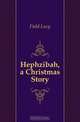 Hephzibah, a Christmas Story, Field Lucy 