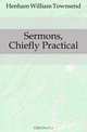 Sermons, Chiefly Practical, Henham William Townsend 