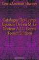 Catalogue Des Livres Japonais De Feu M. Le Docteur A.J.C. Geerts (French Edition), Geerts Antonius Johannes 