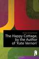 The Happy Cottage, by the Author of 