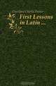 First Lessons in Latin, Cleveland Charles Dexter 